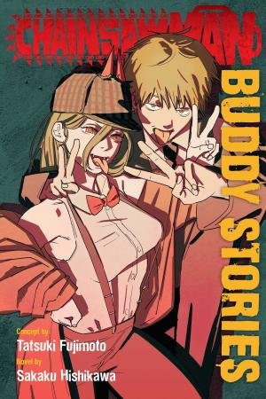 Chainsaw Man: Buddy Stories by Tatsuki Fujimoto & Sakaku Hishikawa