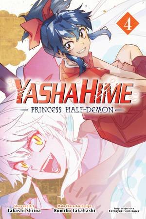 Yashahime: Princess Half-Demon, Vol. 04 by Rumiko Takahashi & Takashi Shiina & Katsuyuki Sumisawa