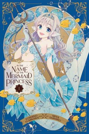 In the Name of the Mermaid Princess, Vol. 1