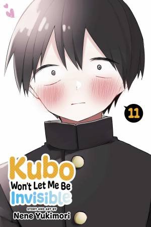 Kubo Won't Let Me Be Invisible, Vol. 11 by Nene Yukimori