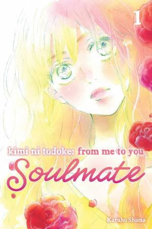 Kimi ni Todoke: From Me to You: Soulmate, Vol. 1 by Karuho Shiina