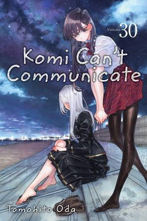 Komi Can't Communicate, Vol. 30 by Tomohito Oda