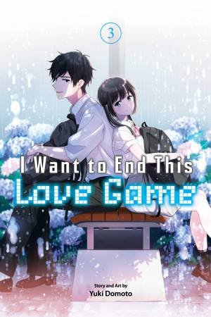 I Want to End This Love Game, Vol. 3 by Yuki Domoto