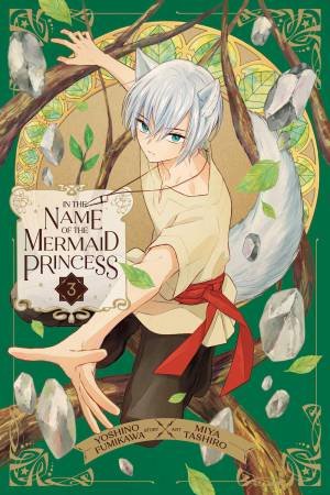 In the Name of the Mermaid Princess, Vol. 3 by Yoshino Fumikawa & Miya Tashiro