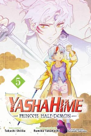 Yashahime: Princess Half-Demon, Vol. 5 by Rumiko Takahashi & Takashi Shiina & Katsuyuki Sumisawa