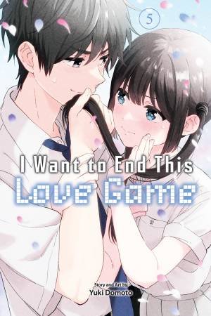 I Want to End This Love Game, Vol. 5 by Yuki Domoto