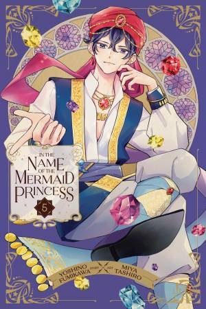 In the Name of the Mermaid Princess, Vol. 5 by Yoshino Fumikawa & Miya Tashiro