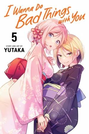 I Wanna Do Bad Things with You, Vol. 5 by 
Yutaka