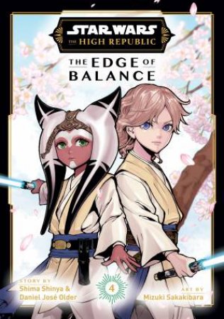Star Wars: The High Republic: The Edge of Balance, Vol. 4 by Shima Shinya & Daniel Older & Mizuki Sakakibara