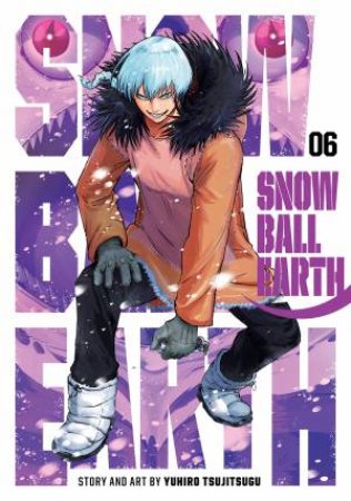 Snowball Earth, Vol. 6 by Yuhiro Tsujitsugu