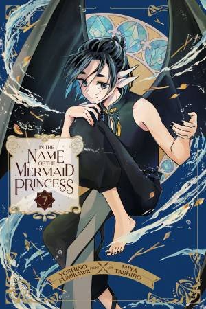 In the Name of the Mermaid Princess, Vol. 7 by Yoshino Fumikawa & Miya Tashiro