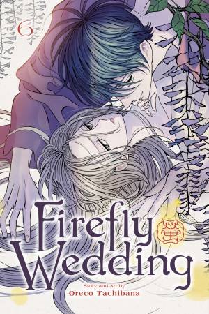 Firefly Wedding, Vol. 6 by Oreco Tachibana
