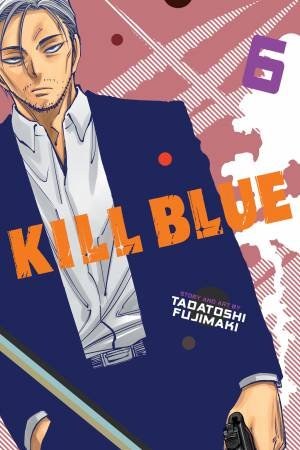 Kill Blue, Vol. 6 by Tadatoshi Fujimaki