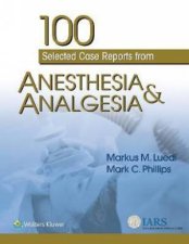 100 Selected Case Reports From Anesthesia  Analgesia
