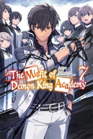 The Misfit of Demon King Academy, Vol. 7 (light novel) by SHU & Shizumayoshi Shizumayoshinori & Mana Z.