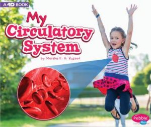 My Body Systems: My Circulatory System: A 4D Book by Martha E. H. Rustad & Martha E. H. Rustad