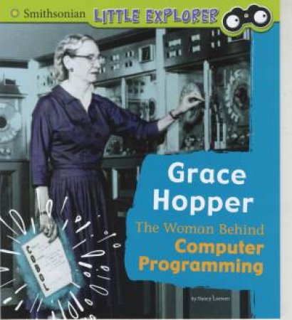 Little Inventor: Grace Hopper by Nancy Loewen