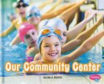 Places in Our Community Our Community Center