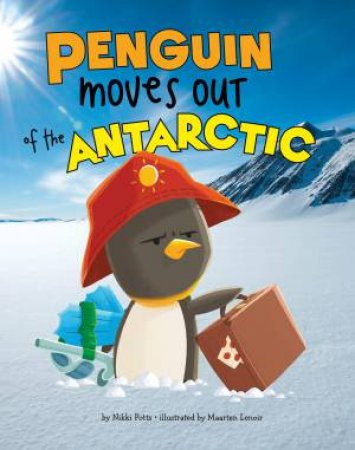 Habitat Hunter: Penguin Moves Out of the Antarctic by Nikki Potts