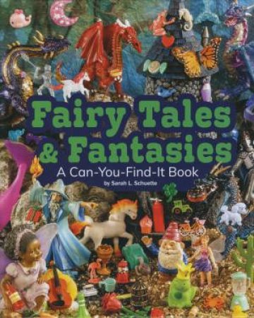 Can You Find It: Fairy Tales and Fantasies by Sarah L Schuette