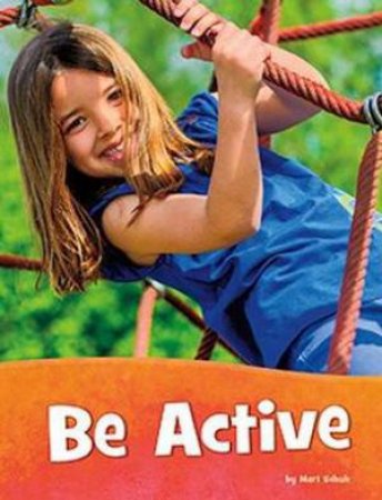 Health and My Body: Be Active by Mari Schuh