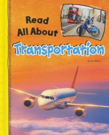 Read All About: Transportation by Lucy Beevor
