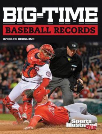 Sports Illustrated Kids: Big-Time Baseball Records by Bruce Berglund