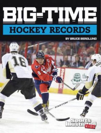 Sports Illustrated Kids: Big-Time Hockey Records by Bruce Berglund