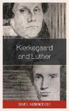 Kierkegaard And Luther by David Lawrence Coe
