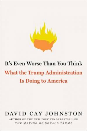 It's Even Worse Than You Think by David Cay Johnston