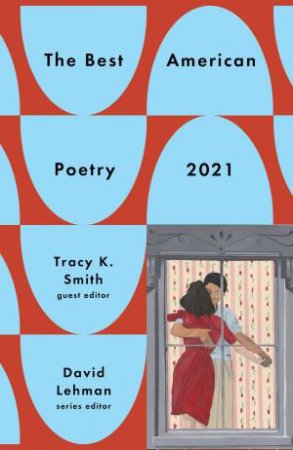The Best American Poetry 2021 by David Lehman & Tracy K. Smith