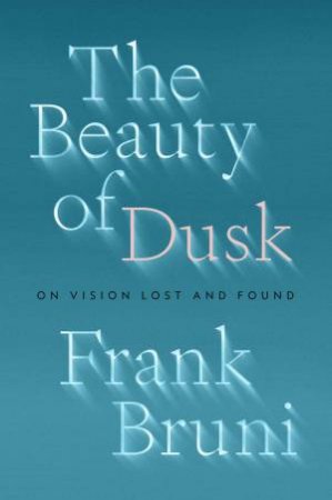 The Beauty Of Dusk by Frank Bruni