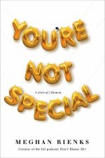 Youre Not Special A SortOf Memoir