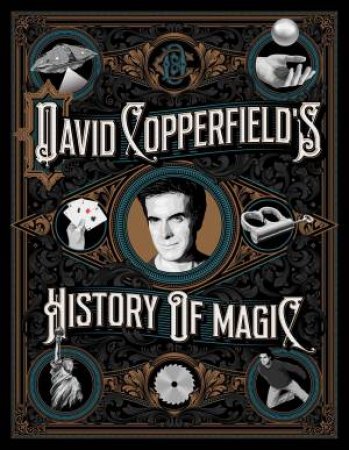 David Copperfield's History Of Magic by David Copperfield & Richard Wiseman & David Britland & Homer Liwag