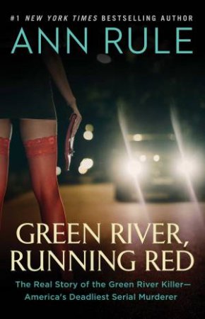 Green River, Running Red by Ann Rule