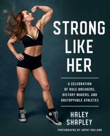 Strong Like Her by Haley Shapley & Sophy Holland