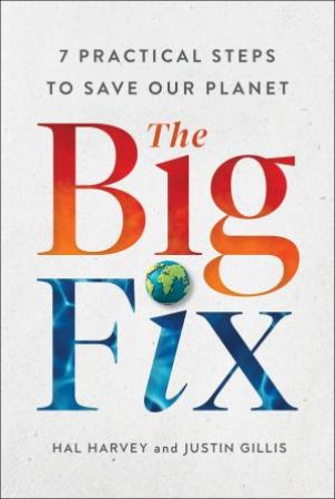 The Big Fix by Hal Harvey & Justin Gillis