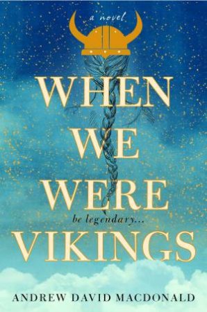 When We Were Vikings by Andrew David MacDonald