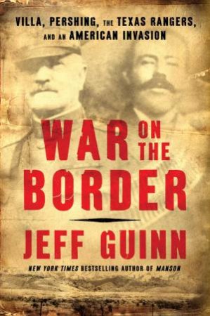 War On The Border by Jeff Guinn