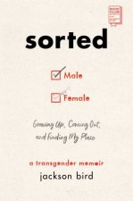 Sorted Growing Up Coming Out And Finding My Place A Transgender Memoir