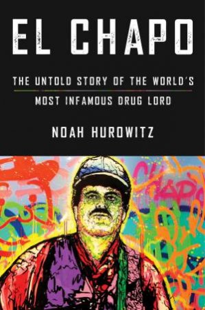 El Chapo by Noah Hurowitz