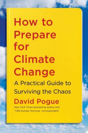 How To Prepare For Climate Change by David Pogue