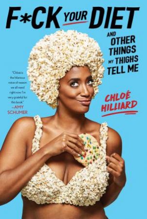 F*ck Your Diet: And Other Things My Thighs Tell Me by Various
