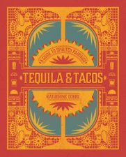 Tequila  Tacos A Guide To Spirited Pairings