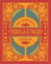 Tequila  Tacos A Guide To Spirited Pairings