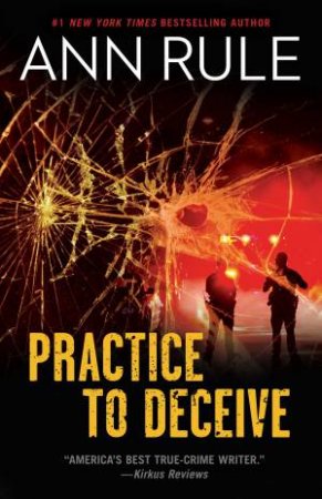 Practice To Deceive by Ann Rule