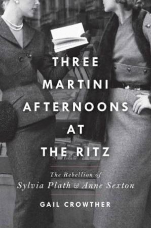 Three-Martini Afternoons At The Ritz by Gail Crowther