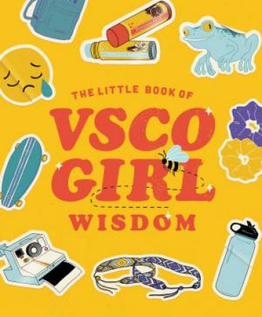 The Little Book Of VSCO Girl Wisdom by Various