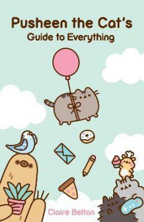 Pusheen The Cat's Guide To Everything by Claire Belton