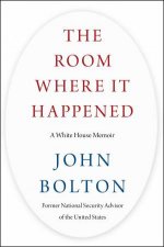 The Room Where It Happened A White House Memoir